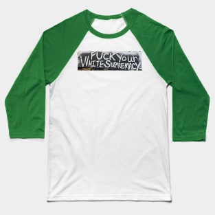 Fuck Your White Supremacy - BLM Memorial Fence - Back Baseball T-Shirt